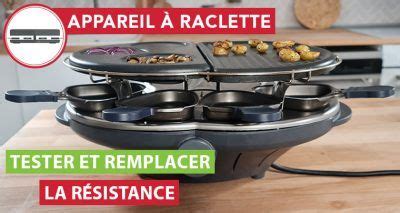 Comment Tester Et Remplacer La R Sistance De Mon Appareil Raclette