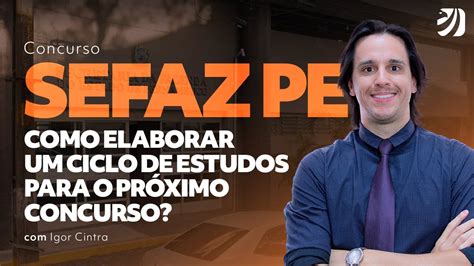 Concurso Sefaz Pe Como Elaborar Um Ciclo De Estudos Para O Pr Ximo