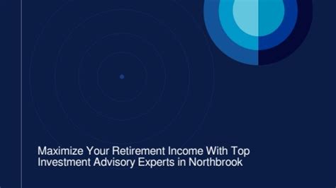 Maximize Your Retirement Income With Top Investment Advisory Experts In