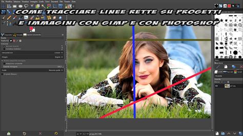 Come Tracciare Linee Rette Su Progetti E Immagini Con Gimp E Photoshop