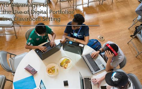 10 Advantages To The Use Of Digital Portfolios In A Classroom Setting Snocozy