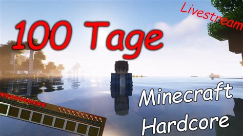 🔴 Ich überlebe 100 Tage In Minecraft Hardcore Tag 1 Livestream Minecraft Youtube