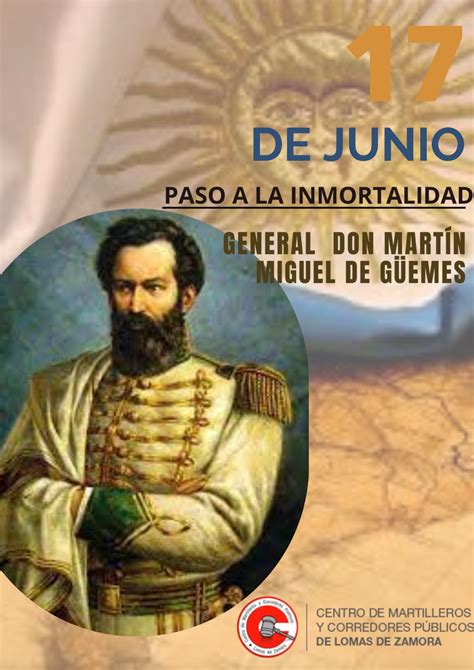 17 De Junio Paso A La Inmortalidad De Gral Martín Miguel De Guemes Centro De Martilleros Y