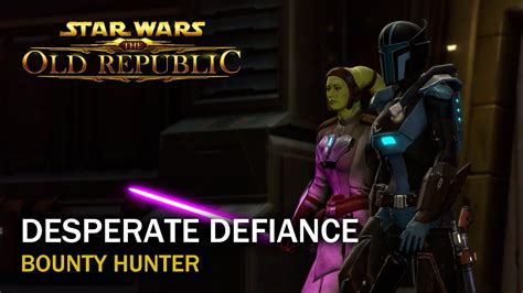 Swtor Desperate Defiance Bounty Hunter Youtube