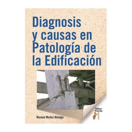 Libro DIAGNOSIS Y CAUSAS EN PATOLOGÍA DE LA EDIFICACIÓN ISBN