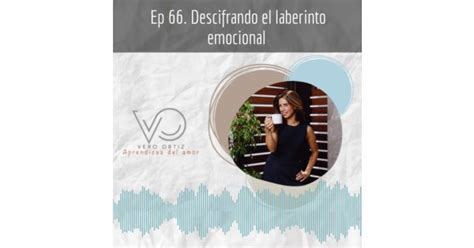 Ep Descifrando El Laberinto Emocional Radionovelas Acast