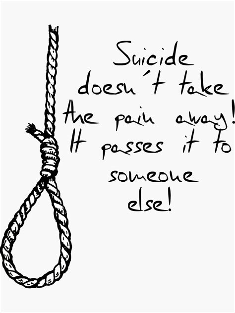 Suicide Doesnt Take The Pain Away It Passes It To Someone Else