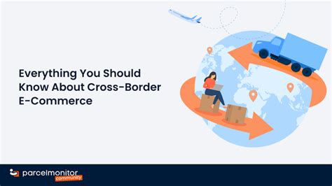 Everything You Should Know About Cross Border E Commerce E Commerce