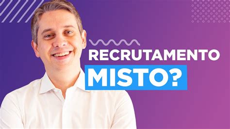 VANTAGENS E DESVANTAGENS Do RECRUTAMENTO MISTO YouTube