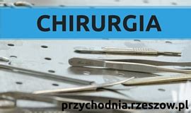 Chirurgia Rzesz W Chirurgia Og Lna W Rzeszowie