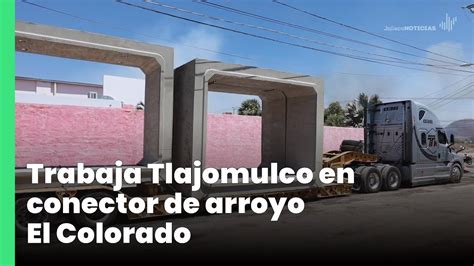 Trabaja Tlajomulco En Conector De Arroyo El Colorado Jalisco Noticias