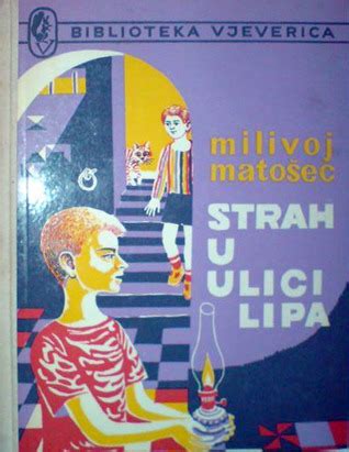 Strah U Ulici Lipa By Milivoj Mato Ec Goodreads