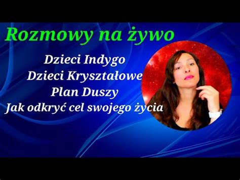 Rozmowy Na Ywo Dzieci Indygo Kryszta Owe Plan Duszy Cel Ycia