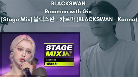 Blackswan Reaction With Gio Stage Mix Blackswan Karma