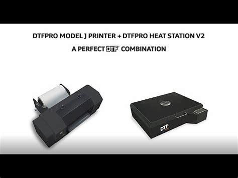 The Perfect DTF Printer And Heat Station Combination DTF PRO MODEL J