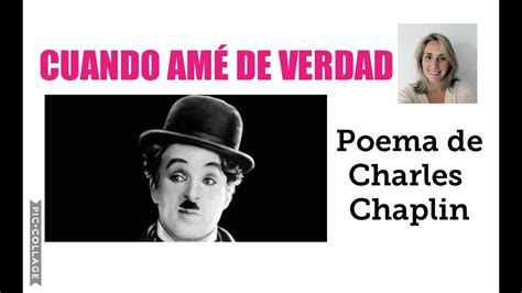 Poema Cuando Me Am De Verdad Charles Chaplin Youtube