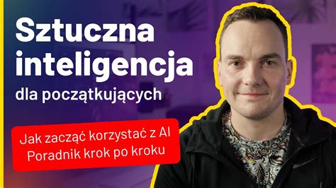 Jak Zacząć Korzystać z AI w 2025 za Darmo ZACZNIJ TUTAJ Przygodę ze