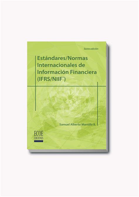 ESTÁNDARES NORMAS INTERNACIONALES DE INFORMACION FINANCIERA IFRS NIIF