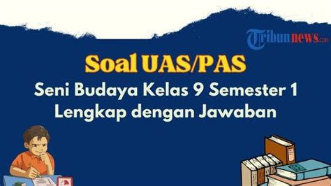 25 Contoh Soal UAS PAS Seni Budaya Kelas 9 Semester 1 Lengkap Dengan