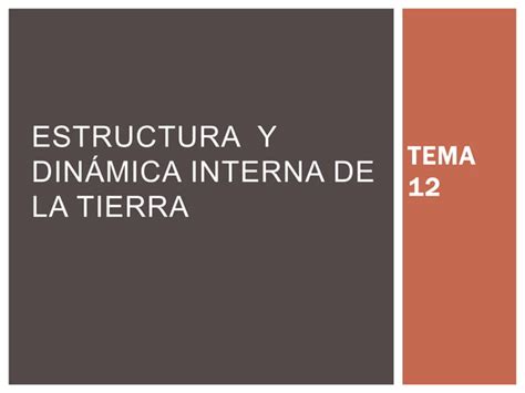 Tema Estructura Y Din Mica Interna De La Tierra Ppt