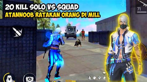 Kill Solo Vs Squad Atannoob Ratakan Semua Penduduk Mill Free