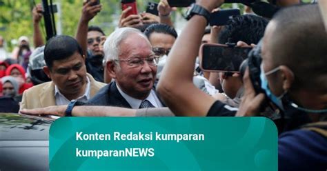 Eks Pm Malaysia Najib Razak Tiba Di Pengadilan Akan Ajukan Banding