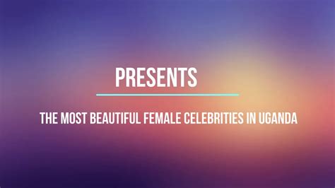 The Most Beautiful Female Celebrities In Uganda Youtube