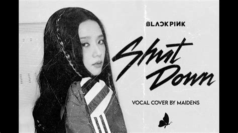 Blackpink Shut Down Vocal Cover By Maidens Youtube