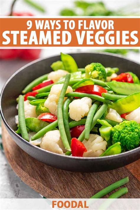 9 Simple Ways To Make Steamed Veggies More Flavorful Foodal In 2024