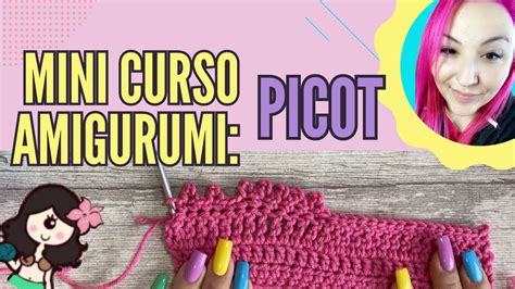 Aprende A Hacer Amigurumis Picot Aprende A Tejer Desde Cero Youtube