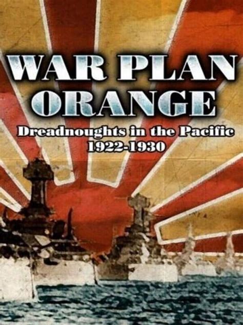 War Plan Orange Dreadnoughts In The Pacific 1922 1930 Stash