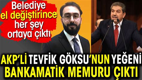 AKPli Tevfik Göksunun yeğeni bankamatik memuru çıktı Belediye el