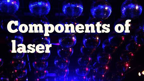 Components Of Laser Youtube