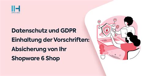 Datenschutz Und DSGVO Compliance Absicherung Ihres Shopware 6 Shops