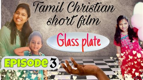 Tamil Christian Short Film Mom And Daughter Episode 3 Glass Plate