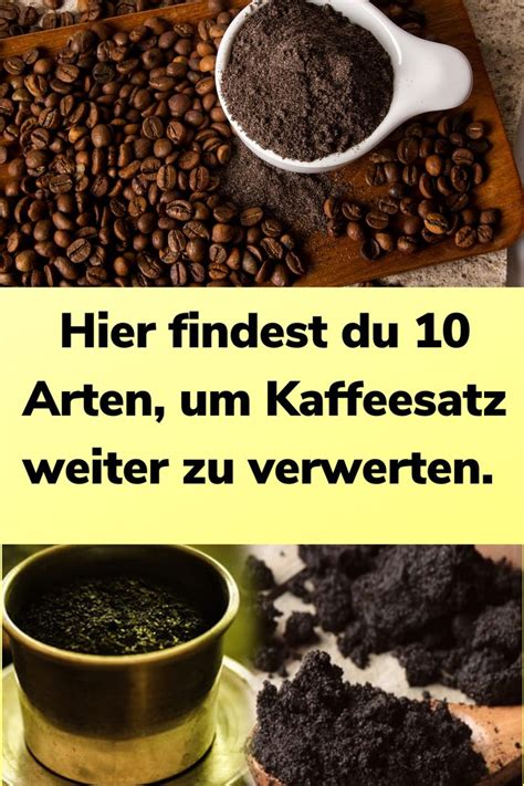 Hier Findest Du 10 Arten Um Kaffeesatz Weiter Zu Verwerten