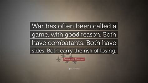 Samantha Shannon Quote War Has Often Been Called A Game With Good