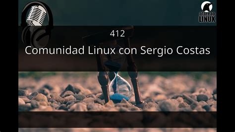 412 Comunidad Linux Con Sergio Costas YouTube