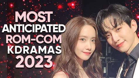 Top 12 Most Anticipated Romance Comedy Kdramas Of 2023 Ft HappySqueak