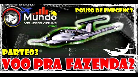 Vídeo 37 Voo pra fazenda 2 Capítulo 3 Aeronave é Atingida Pelo Um