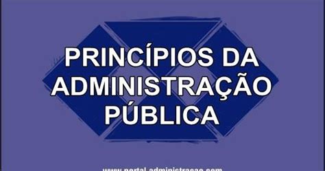 Princípios da Administração Pública Portal Administração