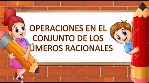 Operaciones En El Conjunto De Los Numeros Racionales Ppt