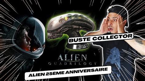 Ma pièce ULTIME Buste ALIEN Quadrilogie 25ème Anniversaire YouTube