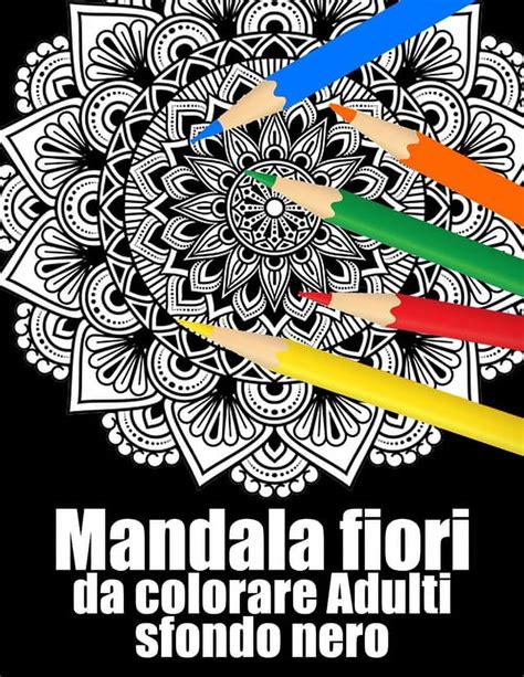 Mandala Fiori Da Colorare Adulti Sfondo Nero Libro 50 Mandalas Fiori