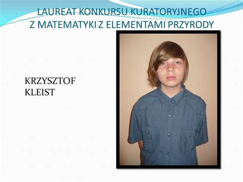 LAUREAT KONKURSU KURATORYJNEGO Z MATEMATYKI Z ELEMENTAMI PRZYRODY Ppt