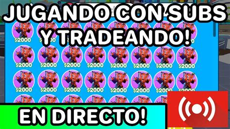 SORTEO JUGANDO Y TRADEANDO CON SUBS Toilettowerdefense Directo