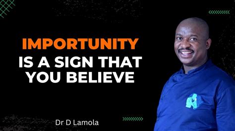 Importunity Is A Sign You Believe Dr D Lamola Youtube