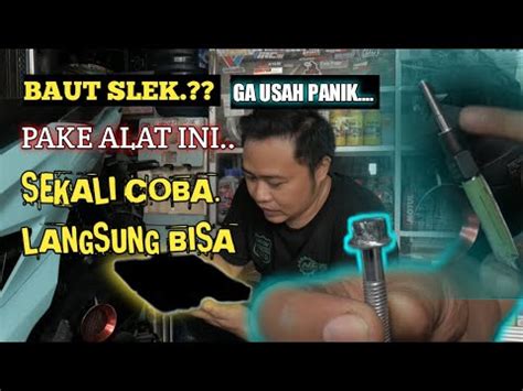 Cara Buka Baut Yang Dol Baut Slek Youtube