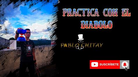 Practica Con El Diabolo Mago Pablo Chitay YouTube