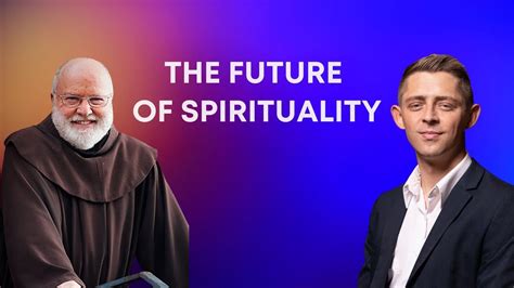 The Future Of Spirituality Fr Richard Rohr And Rev Brandan Robertson